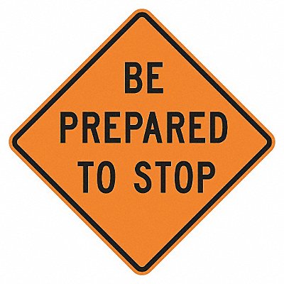 Be Prepared To Stop Traffic Sign 30 x30 