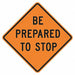 Be Prepared To Stop Traffic Sign 30 x30 