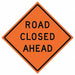 G7245 Road Closed Ahead Traffic Sign 36 x 36 