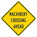 Machinery Crossing Traffic Sign 12 x12 