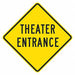 Theatre Entrance Traffic Sign 12 x 12 