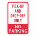 Pickup  Dropoff No Parking Sign 18 x12 