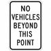 No Vehicle Beyond This Point Sign 18x12 