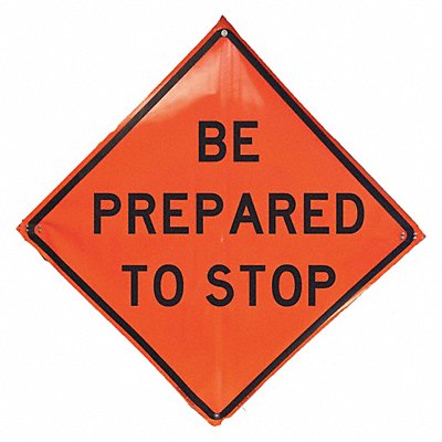 Be Prepared To Stop Traffic Sign 48 x48 