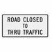 Road Closed To Thru Traffic Sign 30 x60 