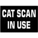 Sign Panel Wall Message CAT SCAN IN USE